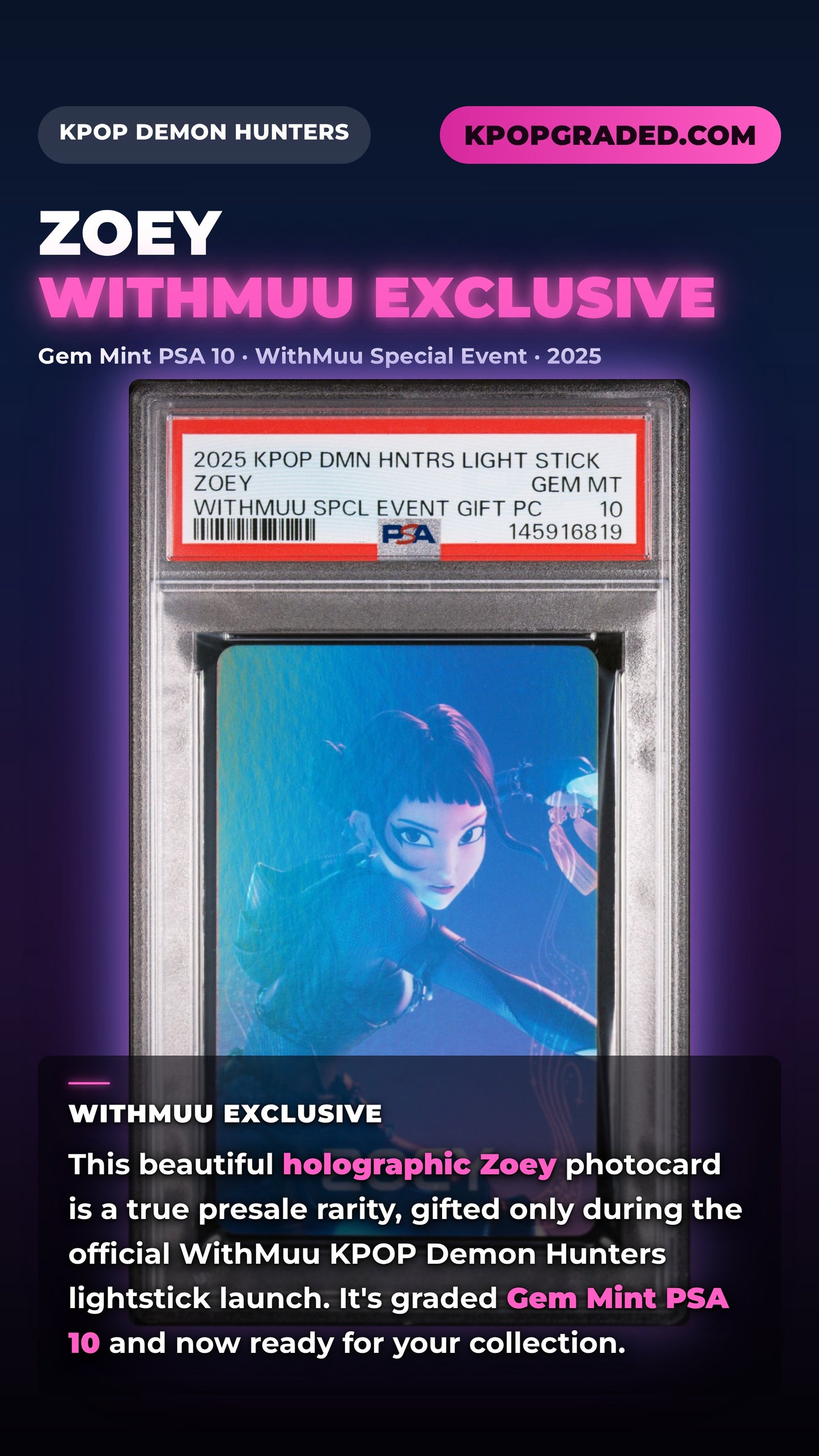 ZOEY 2025 KPOP DEMON HUNTERS OFFICIAL LIGHTSTICK WITHMUU SPECIAL EVENT GIFT PHOTOCARD GEM MINT PSA 10